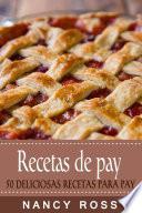 libro Recetas De Pay: 50 Deliciosas Recetas Para Pay