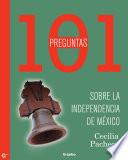 101 Preguntas De La Independencia De México