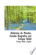 Ambrosio De Morales, Estudio Biografico Por Enrique Redel