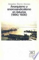 Anarquismo Y Anarcosindicalismo En Asturias (1890 1936)