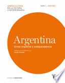 libro Argentina. Crisis Imperial E Independencia. Tomo 1 (1808 1830)
