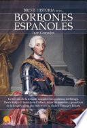 Breve Historia De Los Borbones Españoles