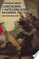 libro Clericalismo Y Anticlericalismo En España (1767 1930)