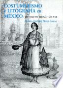 libro Costumbrismo Y Litografía En México