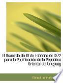 libro El Acuerdo De 10 De Febrero De 1872 Para La Pacificacia3n De La Repaoblica Oriental Del Uruguay