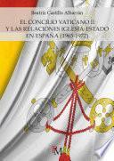 libro El Concilio Vaticano Ii Y Las Relaciones Iglesia Estado En España (1965 1972)