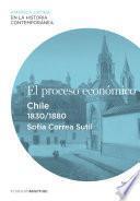 El Proceso Económico. Chile (1830 1880)
