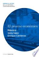 El Proceso Económico. México (1930 1960)