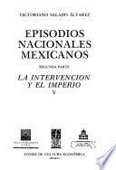 Episodios Nacionales Mexicanos: La Intervención Y El Imperio