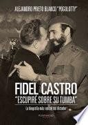 libro Fidel Castro Escupiré Sobre Su Tumba