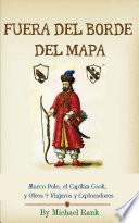 libro Fuera Del Borde Del Mapa: Marco Polo, El Capitán Cook, Y Otros 9 Viajeros Y Exploradores