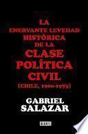 La Enervante Levedad Histórica De La Clase Política Civil De Chile