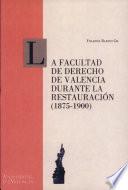 libro La Facultad De Derecho De Valencia Durante La Restauración (1875 1900)