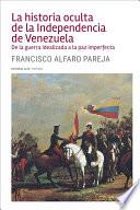 libro La Historia Oculta De La Independencia De Venezuela