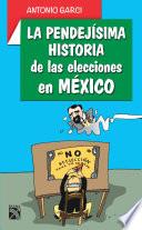 La Pendejísima Historia De Las Elecciones En Méxic