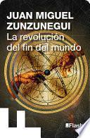 libro La Revolución Del Fin Del Mundo (la Revolución Humana. Una Historia De La Civilización 5)