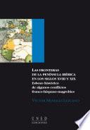 Las Fronteras De La Península Ibérica En Los S. Xviii Y Xix. Esbozo Histórico De Algunos Conflictos Franco Hispano Magrebíes Con Gran Bretaña Interpuesta