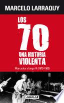 libro Marcados A Fuego 3 (1973   1983). Los 70, Una Historia Violenta