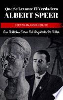 libro Que Se Levante El Verdadero Albert Speer: Las Múltiples Caras Del Arquitecto De Hitler