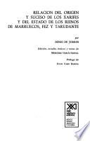 Relación Del Origen Y Suceso De Los Xarifes Y Del Estado De Los Reinos De Marruecos, Fez Y Tarudante