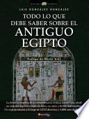 Todo Lo Que Debe Saber Sobre El Antiguo Egipto