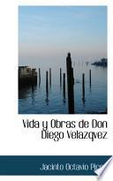 Vida Y Obras De Don Diego Velazqvez