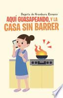 libro Aqu Guasapeando, Y La Casa Sin Barrer