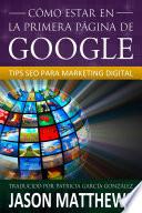 libro Cómo Estar En La Primera Página De Google: Tips Seo Para Marketing Digital