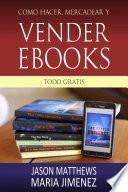 libro Como Hacer, Mercadear Y Vender Ebooks   Todo Gratis