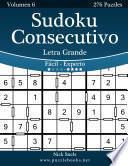 Sudoku Consecutivo Impresiones Con Letra Grande   De Fácil A Experto   Volumen 6   276 Puzzles