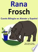 Cuento Bilingüe En Español Y Alemán: Rana   Frosch