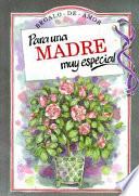 Para Una Madre Muy Especial (to A Very Special Mother)