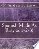 Spanish Made As Easy As 1 2 3!