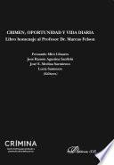 Crimen, Oportunidad Y Vida Diaria. Libro Homenaje Al Profesor Dr. Marcus Felson