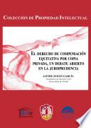 libro El Derecho De Compensación Equitativa Por Copia Privada, Un Debate Abierto En La Jurisprudencia