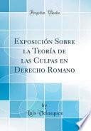 libro Exposición Sobre La Teoría De Las Culpas En Derecho Romano (classic Reprint)