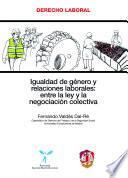 libro Igualdad De Género Y Relaciones Laborales: Entre La Ley Y La Negociación Colectiva