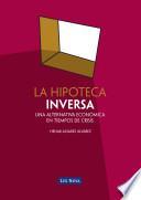 libro La Hipoteca Inversa. Una Alternativa Económica En Tiempos De Crisis (e Book)