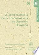 La Persona Ante La Corte Interamericana De Derechos Humanos