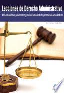 Lecciones De Derecho Administrativo (acto Administrativo, Procedimiento Y Recursos Administrativos Y Contencioso Administrativos)