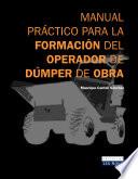 Manual Práctico Para La Formación Del Operador De Dúmper De Obra (e Book)