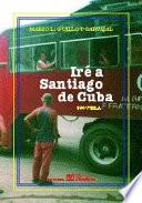 Iré A Santiago De Cuba