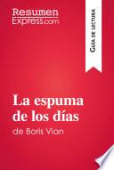 La Espuma De Los Días De Boris Vian (guía De Lectura)
