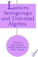 Lattices, Semigroups, And Universal Algebra