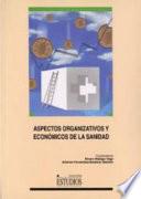 libro Aspectos Organizativos Y Económicos De La Sanidad
