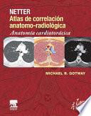 Netter. Atlas De Correlación Anatomo Radiológica: Anatomía Cardiotorácica