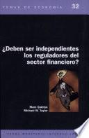¿deben Ser Independientes Los Reguladores Del Sector Financiero?