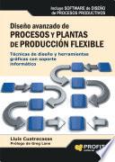 DiseÑo Avanzado De Procesos Y Plantas De Produccion Flexible