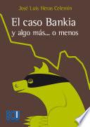 El Caso Bankia Y Algo Más... O Menos