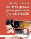Introducción A La Economía Aplicada Para El Periodismo Y La Comunicación